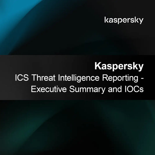 Kaspersky ICS Threat Intelligence Reporting - Sommario Esecutivo e IOC